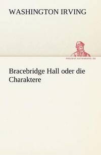 bokomslag Bracebridge Hall Oder Die Charaktere