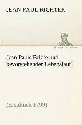 bokomslag Jean Pauls Briefe Und Bevorstehender Lebenslauf