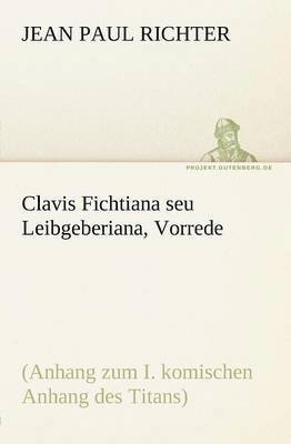 Clavis Fichtiana Seu Leibgeberiana, Vorrede 1