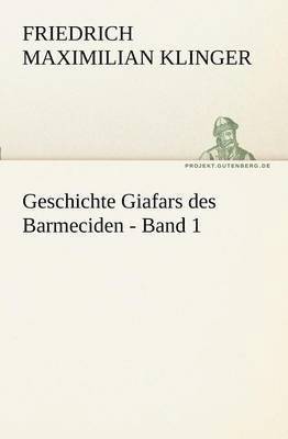 Friedrich Maximilian Klinger - Geschichte Giafars Des Barmeciden - Band 1, Häftad