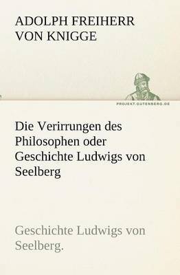 bokomslag Verirrungen Des Philosophen Oder Geschichte Ludwigs Von Seelberg