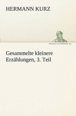 Gesammelte Kleinere Erzahlungen, 3. Teil 1