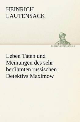 Heinrich Lautensack - Leben Taten Und Meinungen Des Sehr Beruhmten Russischen Detektivs Maximow, Häftad