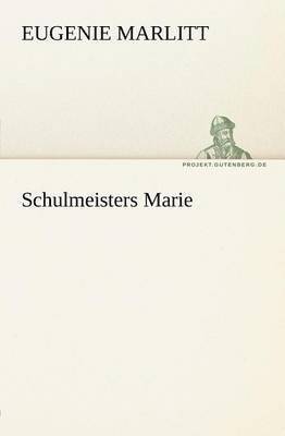 Eugenie Marlitt - Schulmeisters Marie, Häftad