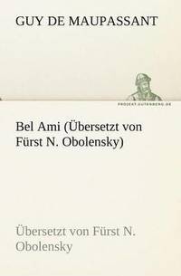 bokomslag Bel Ami (Ubersetzt Von Furst N. Obolensky)