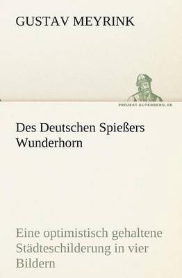 Gustav Meyrink - Des Deutschen Spiessers Wunderhorn, Häftad