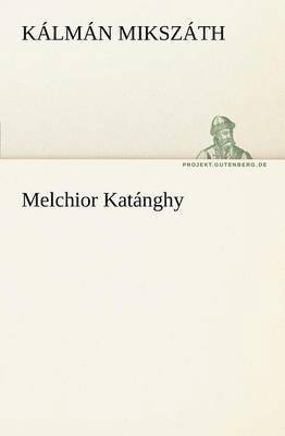 K LM N Miksz Th, Kalman Mikszath - Melchior Katanghy, Häftad