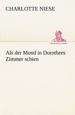 bokomslag ALS Der Mond in Dorothees Zimmer Schien