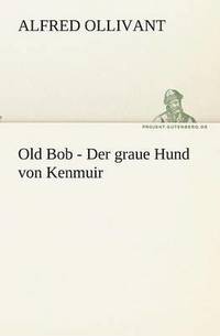 bokomslag Old Bob - Der Graue Hund Von Kenmuir