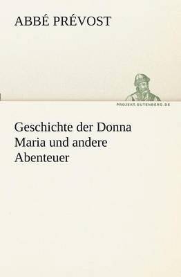Abb Pr Vost, Abbe Prevost - Geschichte Der Donna Maria Und Andere Abenteuer, Häftad