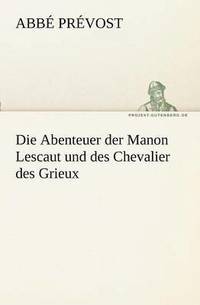 bokomslag Die Abenteuer Der Manon Lescaut Und Des Chevalier Des Grieux