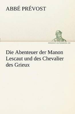 Abb Pr Vost, Abbe Prevost - Abenteuer Der Manon Lescaut Und Des Chevalier Des Grieux, Häftad