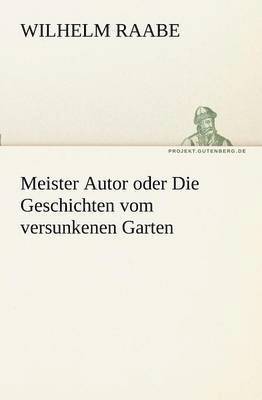 bokomslag Meister Autor Oder Die Geschichten Vom Versunkenen Garten