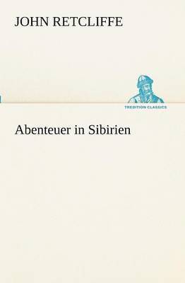 John Retcliffe - Abenteuer in Sibirien, Häftad