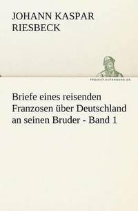 bokomslag Briefe Eines Reisenden Franzosen Uber Deutschland an Seinen Bruder - Band 1