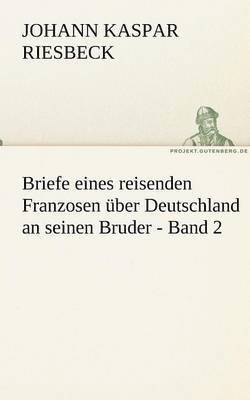 Briefe Eines Reisenden Franzosen Uber Deutschland an Seinen Bruder - Band 2 1