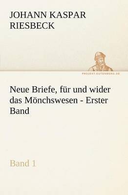 bokomslag Neue Briefe, Fur Und Wider Das Monchswesen - Erster Band