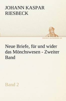 bokomslag Neue Briefe, Fur Und Wider Das Monchswesen - Zweiter Band