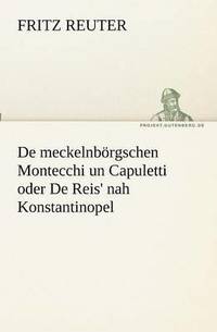 bokomslag De meckelnboergschen Montecchi un Capuletti oder De Reis' nah Konstantinopel