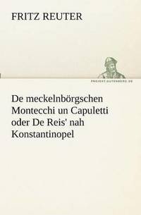 bokomslag De meckelnbörgschen Montecchi un Capuletti oder De Reis' nah Konstantinopel