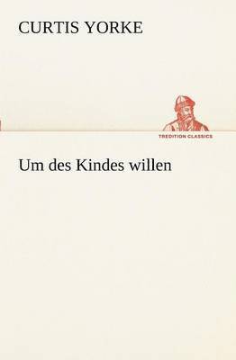 Um Des Kindes Willen
