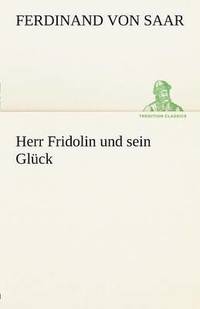 bokomslag Herr Fridolin Und Sein Gluck