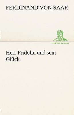 Herr Fridolin Und Sein Gluck