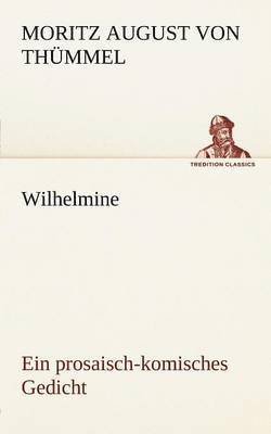 Moritz August Von Th Mmel, Moritz August Von Thummel - Wilhelmine, Häftad