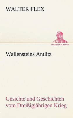 Walter Flex - Wallensteins Antlitz, Häftad