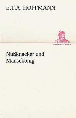 bokomslag Nussknacker Und Mausekonig