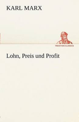 Karl Marx - Lohn, Preis Und Profit, Häftad