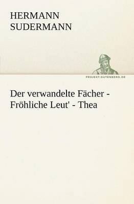 bokomslag Der Verwandelte Facher - Frohliche Leut' - Thea