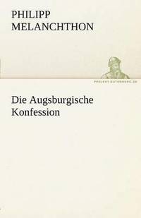 bokomslag Die Augsburgische Konfession