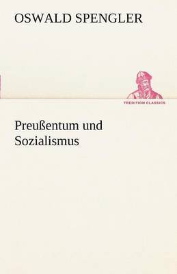 Oswald Spengler - Preussentum Und Sozialismus, Häftad