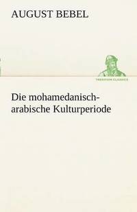 bokomslag Die Mohamedanisch-Arabische Kulturperiode