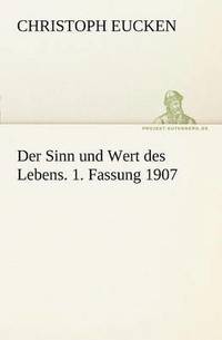 bokomslag Der Sinn Und Wert Des Lebens. 1. Fassung 1907