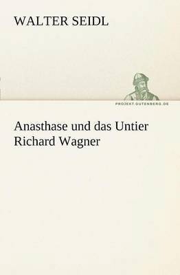 bokomslag Anasthase Und Das Untier Richard Wagner