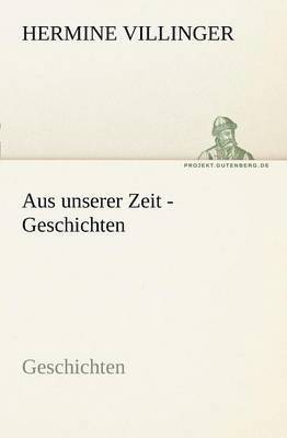 Aus Unserer Zeit - Geschichten 1