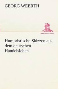 bokomslag Humoristische Skizzen Aus Dem Deutschen Handelsleben