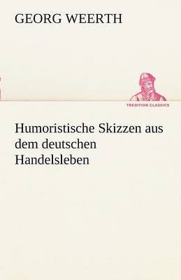 bokomslag Humoristische Skizzen Aus Dem Deutschen Handelsleben