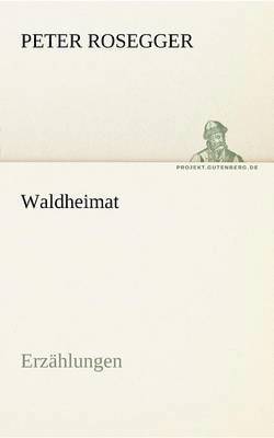 Peter Rosegger - Waldheimat, Häftad