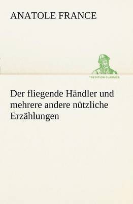 bokomslag Der Fliegende Handler Und Mehrere Andere Nutzliche Erzahlungen