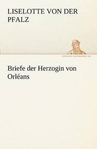 bokomslag Briefe Der Herzogin Von Orleans