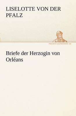 bokomslag Briefe Der Herzogin Von Orleans