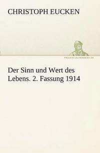 bokomslag Der Sinn Und Wert Des Lebens. 2. Fassung 1914