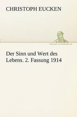 bokomslag Der Sinn Und Wert Des Lebens. 2. Fassung 1914