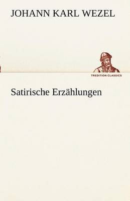 Johann Karl Wezel - Satirische Erzahlungen, Häftad