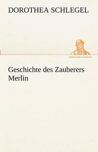 bokomslag Geschichte Des Zauberers Merlin