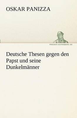 Oskar Panizza - Deutsche Thesen Gegen Den Papst Und Seine Dunkelmanner, Häftad