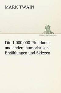 bokomslag Die 1,000,000 Pfundnote Und Andere Humoristische Erzahlungen Und Skizzen
